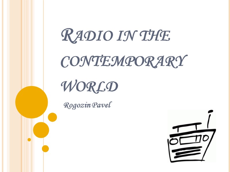 Radio in the contemporary world Rogozin Pavel